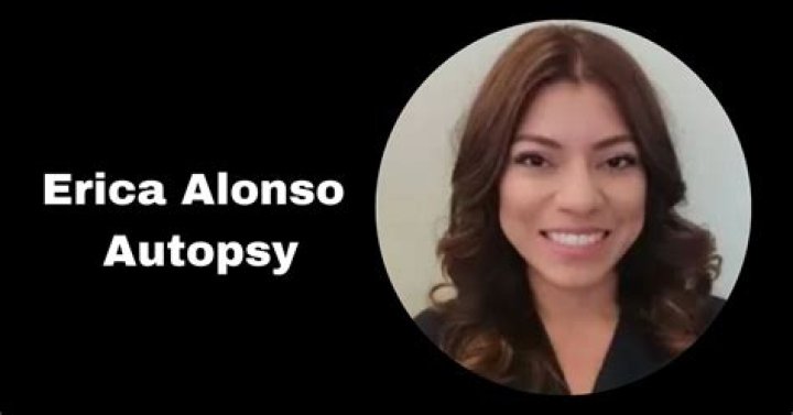 Erica Alonso Autopsy: What is the Reason Behind Her Death?