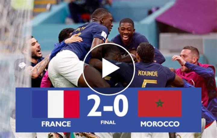 FT: France 2-0 Morocco, Blues Setup Final Vs Argentina (VIDEO HIGHLIGHTS)