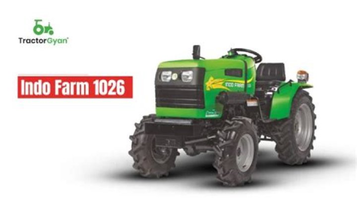Indo Farm 1026 Tractor Price, Specifications & Features 2022