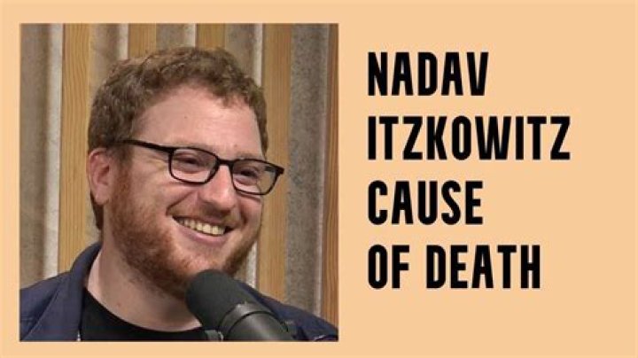 Nadav Itzkowitz Died: Know His Cause of Death?