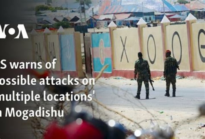 US Warns of Possible Attacks on 'Multiple Locations' in Mogadishu